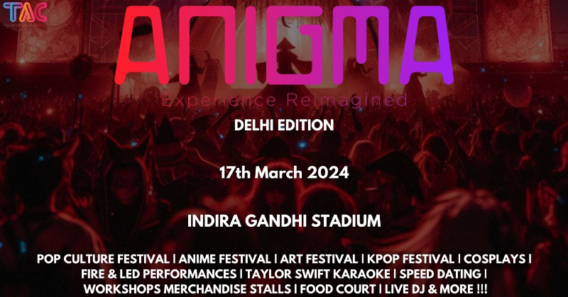 ANIGMA POP CULTURE FESTIVAL - Delhi Edition | Festival & Fair | SkillBox